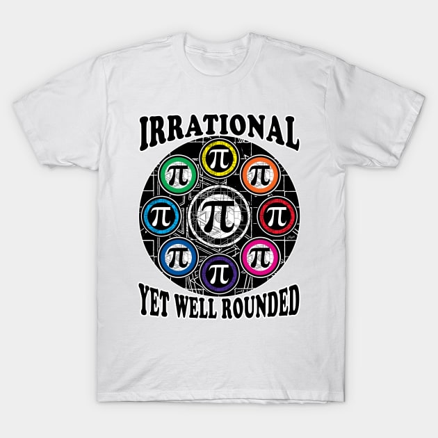 Ultimate Irrational Pi Day Symbol T-Shirt by Mudge